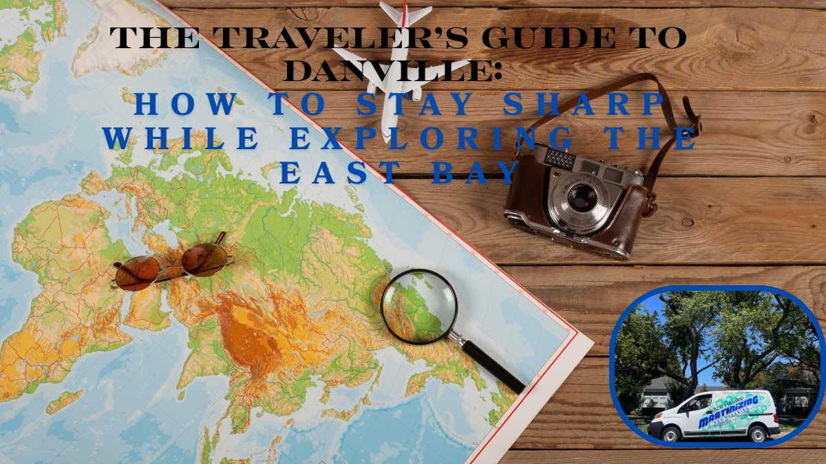 The Traveler’s Guide to Danville, Ca:  How to Stay Sharp While Exploring the East Bay.